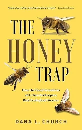 The Honey Trap: How the Good Intentions of Urban Beekeepers Risk Ecological Disaster — book cover