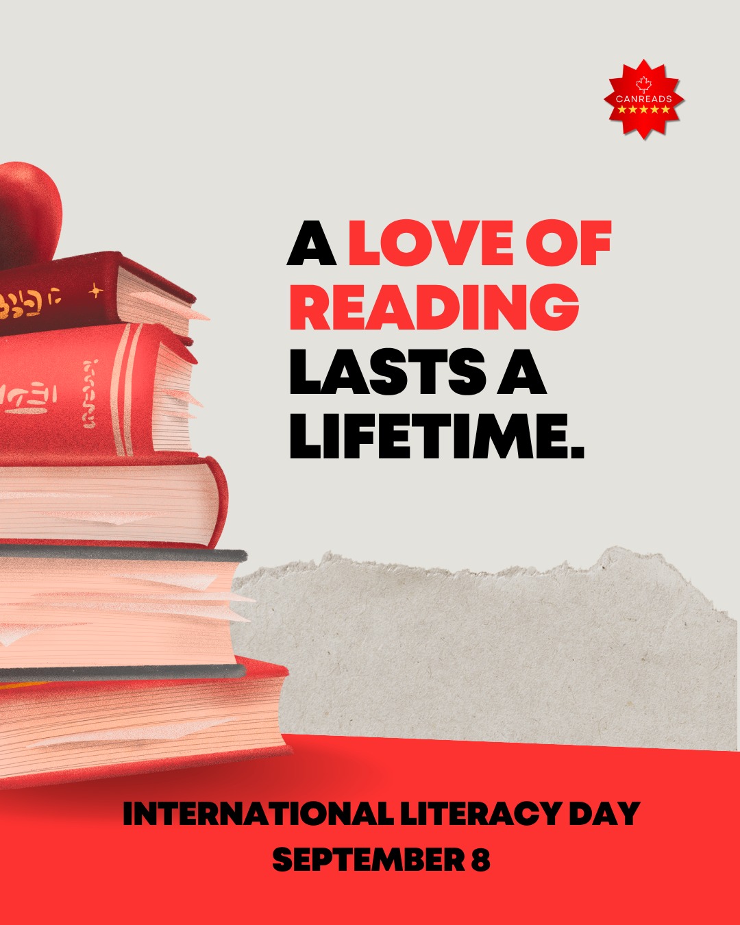 A stack of books beside the words A love of reading lasts a lifetime. International Literacy Day, September 8.