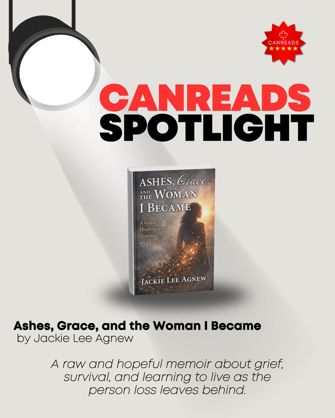 CANREADS spotlight on Ashes, Grace, and the Woman I Became by Jackie Lee Agnew.